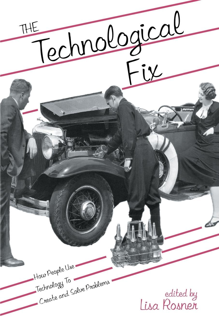 The Technological Fix: How People Use Technology to Create and Solve Problems (Hagley Perspectives on Business and Culture)