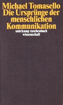 Die Ursprünge der menschlichen Kommunikation (suhrkamp taschenbuch wissenschaft)