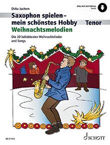 Saxophon spielen - mein schönstes Hobby: Weihnachtsmelodien. Tenor-Saxophon, Klavier ad libitum. Ausgabe mit Online-Audiodatei. von Juchem, Dirko | Buch | Zustand sehr gut
