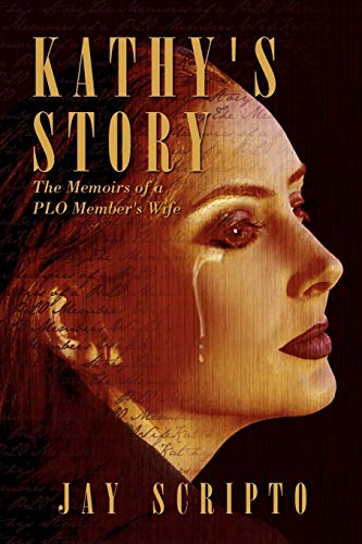 Kathy's Story: The Memoirs Of A Plo Member's Wife