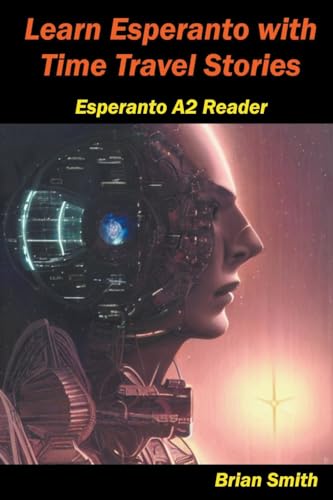 Learn Esperanto with Time Travel Stories (Esperanto Reader)