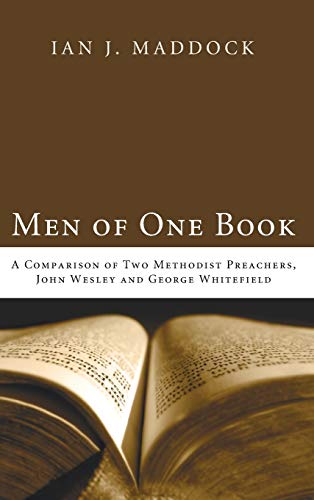 Men of One Book: A Comparison of Two Methodist Preachers, John Wesley and George Whitefield