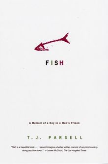 Fish: A Memoir of a Boy in Man's Prison: A Memoir of a Boy in a Man's Prison