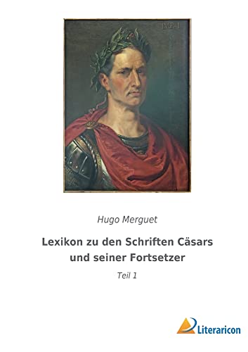 Lexikon zu den Schriften Cäsars und seiner Fortsetzer: Teil 1