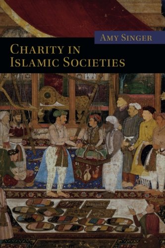 Charity in Islamic Societies (Themes in Islamic History)