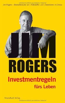 Jim Rogers - Investmentregeln fürs Leben