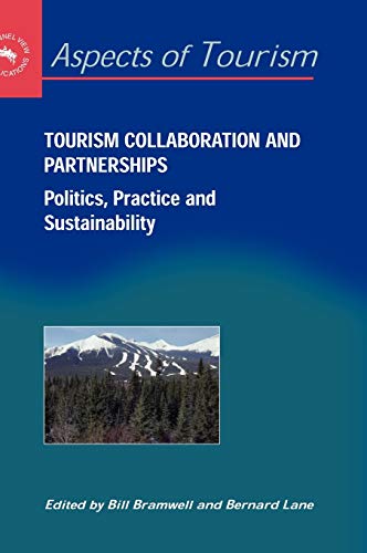 Tourism Collaboration and Partnerships: Politics, Practice and Sustainability (Aspects on Tourism, 2, Band 2)