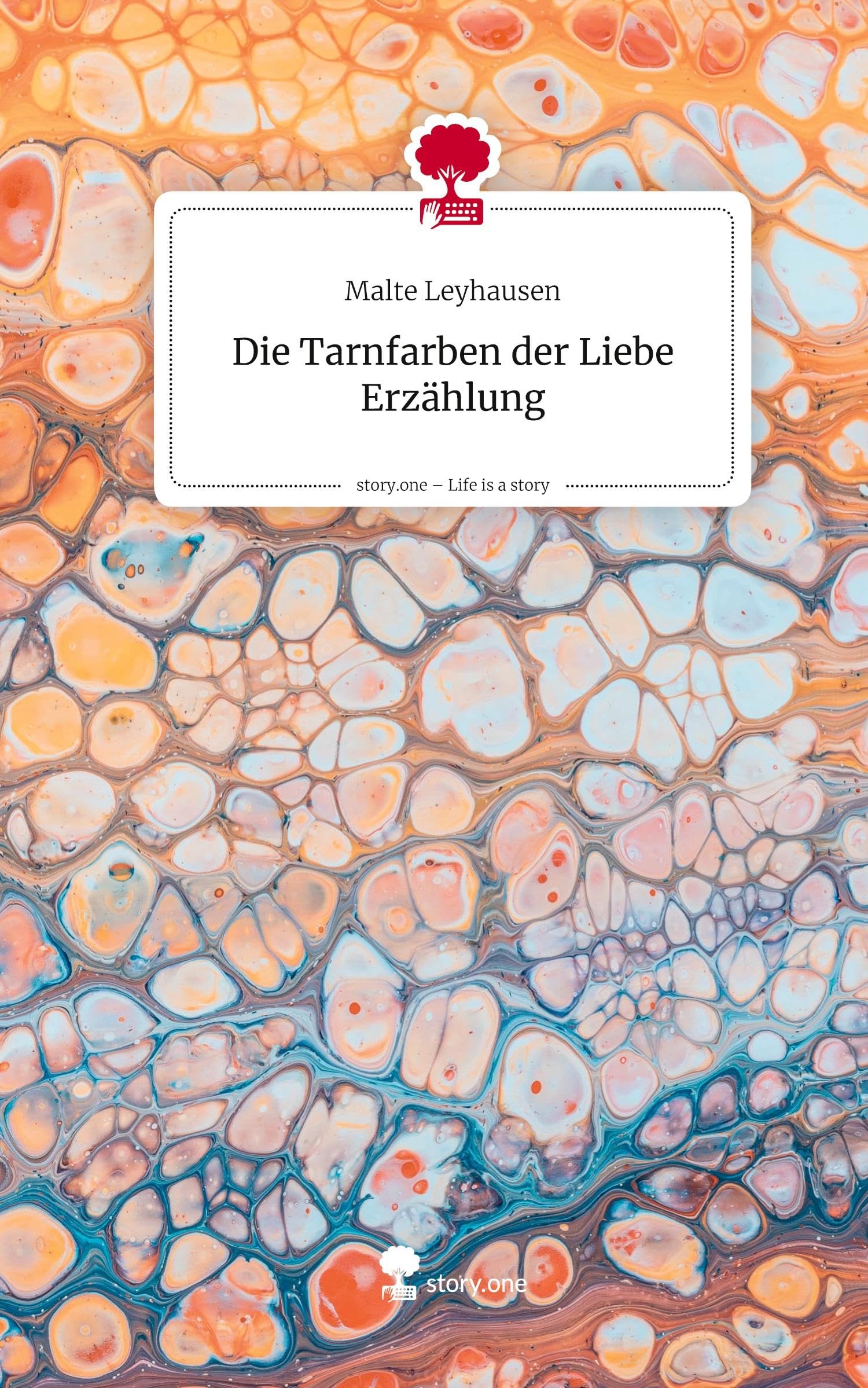 Die Tarnfarben der Liebe Erzählung. Life is a Story - story.one