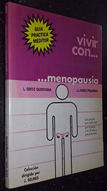 Vivir con... menopausia : guía práctica para cada mujer que se acerca a los 50 años o ya los tiene