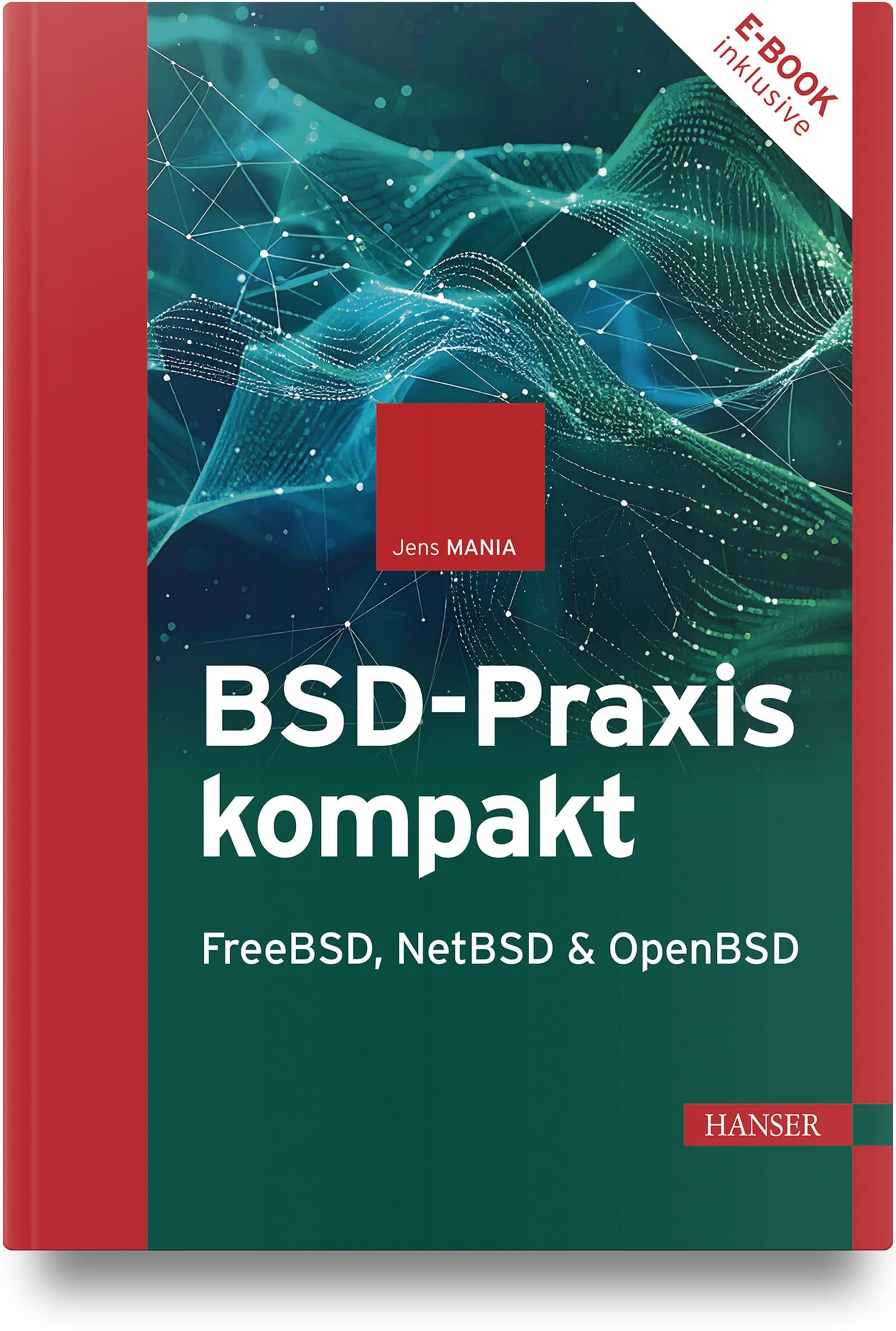 BSD-Praxis kompakt - FreeBSD, NetBSD & OpenBSD
