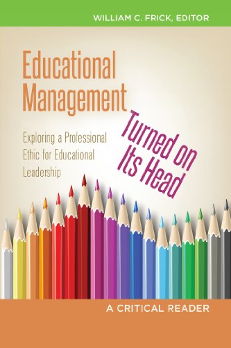 Educational Management Turned on Its Head: Exploring a Professional Ethic for Educational Leadership- A Critical Reader (Education Management)
