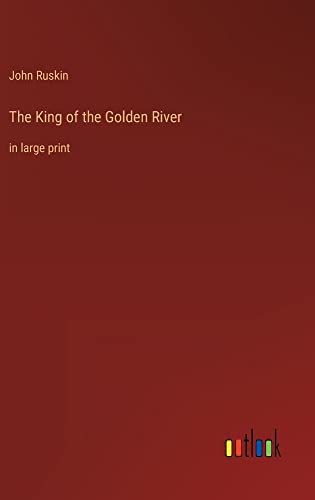 The King of the Golden River: in large print