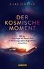 Der kosmische Moment: Mit der Astrologie der Neuen Zeit in die Energie jeden Augenblicks eintauchen (Spiritualität)