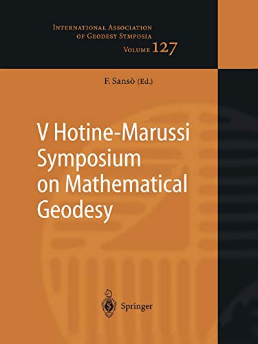 V Hotine-Marussi Symposium on Mathematical Geodesy: Matera, Italy June 17-21, 2003 (International Association Of Geodesy Symposia) (International Association of Geodesy Symposia, 127, Band 127)