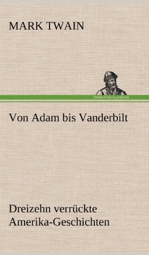 Von Adam bis Vanderbilt: Dreizehn verrückte Amerika-Geschichten