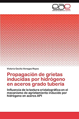Propagación de grietas inducidas por hidrógeno en aceros grado tubería: Influencia de la textura cristalográfica en el mecanismo de agrietamiento inducido por hidrógeno en aceros API
