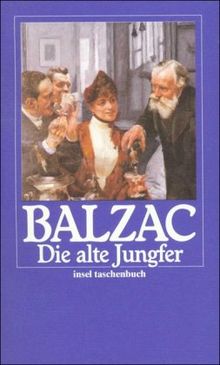 Die menschliche Komödie. Die großen Romane und Erzählungen: Die alte Jungfer. Roman (insel taschenbuch)