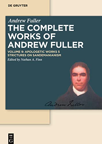 Apologetic Works 5: Strictures on Sandemanianism (Andrew Fuller: The Complete Works of Andrew Fuller, Band 9)