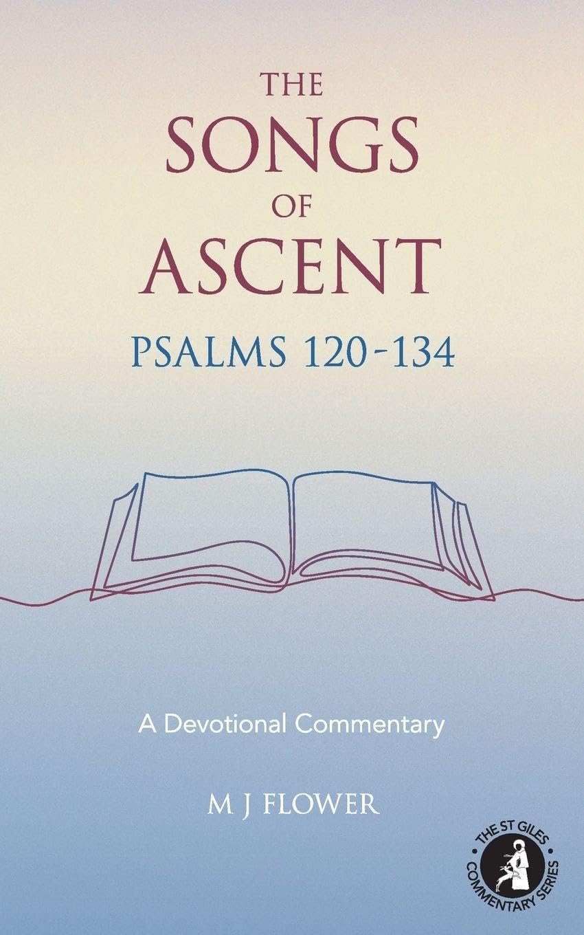 The Songs of Ascent - Psalms 120 - 134