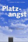 Platzangst. Ein Übungsprogramm für Betroffene und Angehörige