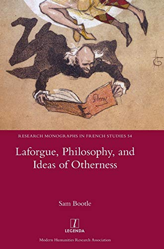 Laforgue, Philosophy, and Ideas of Otherness (Research Monographs in French Studies, Band 54)
