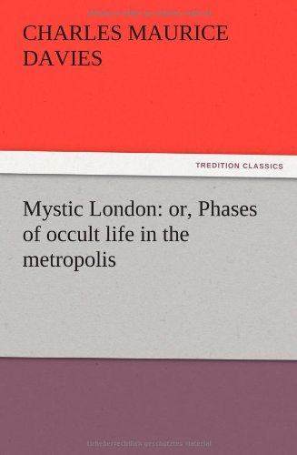 Mystic London: or, Phases of occult life in the metropolis