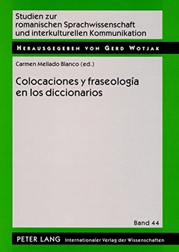 Colocaciones y fraseología en los diccionarios (Studien zur romanischen Sprachwissenschaft und interkulturellen Kommunikation)