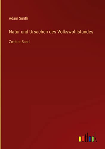 Natur und Ursachen des Volkswohlstandes: Zweiter Band