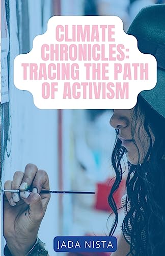 Climate Chronicles: Tracing the Path of Activism