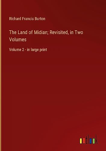 The Land of Midian; Revisited, in Two Volumes: Volume 2 - in large print
