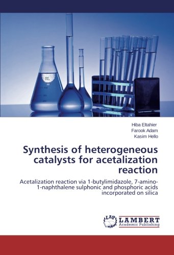 Synthesis of heterogeneous catalysts for acetalization reaction: Acetalization reaction via 1-butylimidazole, 7-amino-1-naphthalene sulphonic and phosphoric acids incorporated on silica