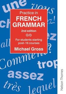 Practice in French Grammar: For Students Starting Post-16 Courses