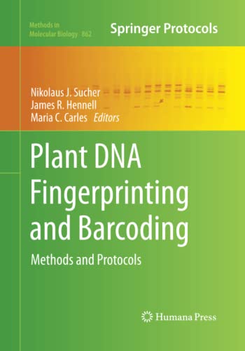 Plant DNA Fingerprinting and Barcoding: Methods and Protocols (Methods in Molecular Biology, Band 862)