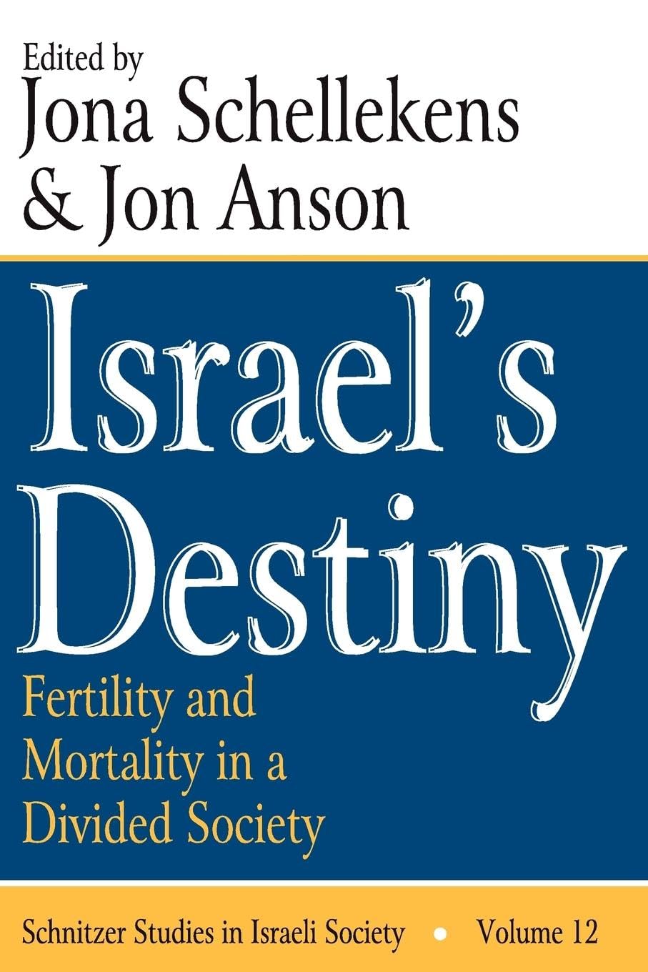 Israel's Destiny: Fertility and Mortality in a Divided Society (Studies of Israeli Society, 12, Band 12)