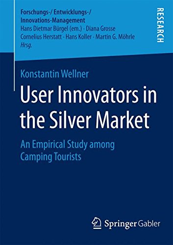 User Innovators in the Silver Market (Forschungs-/Entwicklungs-/Innovations-Management)