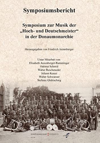 Symposiumsbericht: Symposium zur Musik der Hoch- und Deutschmeister in der Donaumonarchie