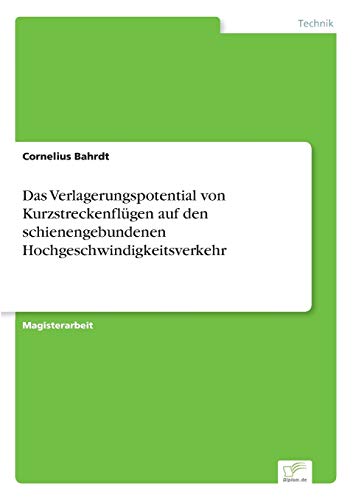 Das Verlagerungspotential von Kurzstreckenflügen auf den schienengebundenen Hochgeschwindgkeitsverkehr
