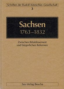 Sachsen 1763–1832: Zwischen Rétablissement und bürgerlichen Reformen