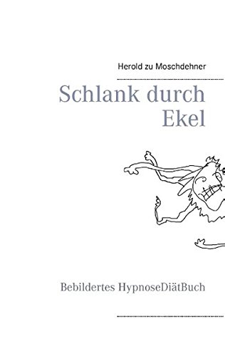Schlank durch Ekel: Bebildertes HypnoseDiätBuch
