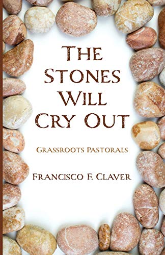 The Stones Will Cry Out: Grassroots Pastorals