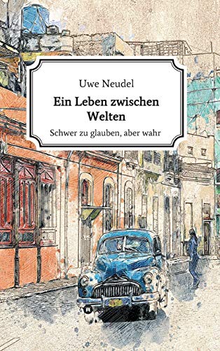 Ein Leben zwischen Welten: Schwer zu glauben aber wahr!