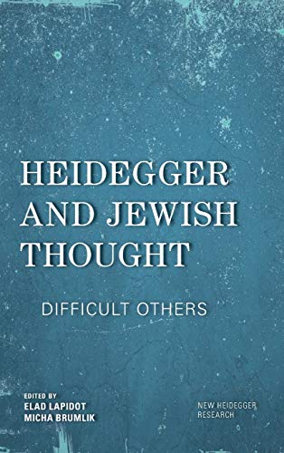 Heidegger and Jewish Thought: Difficult Others (New Heidegger Research)