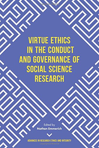 Virtue Ethics in the Conduct and Governance of Social Science Research (Advances in Research Ethics and Integrity, Band 3)