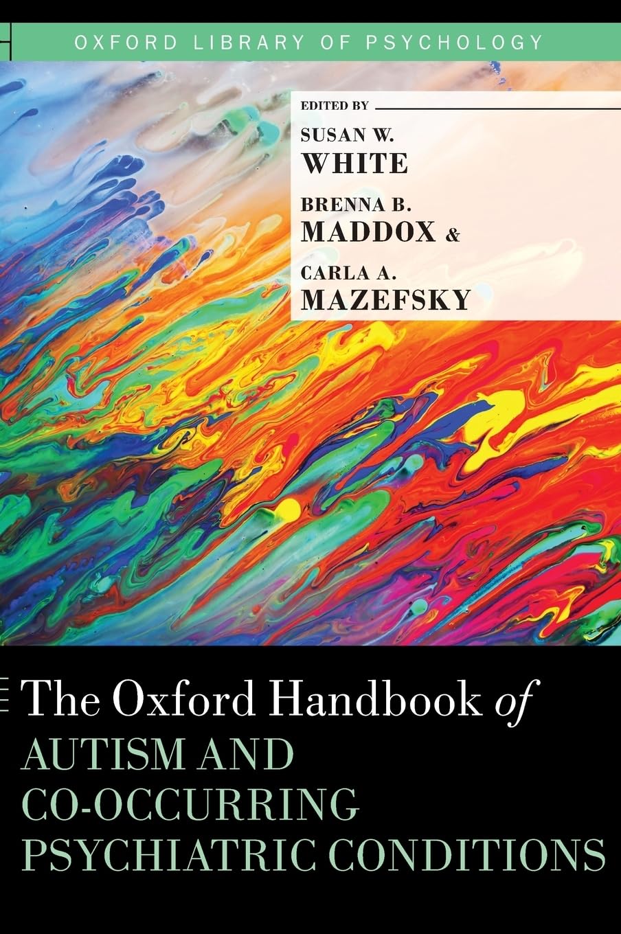 Oxford Handbook of Autism and Co-Occurring Psychiatric Conditions (Oxford Library of Psychology)