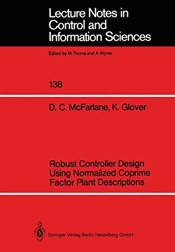 Robust Controller Design Using Normalized Coprime Factor Plant Descriptions (Lecture Notes in Control and Information Sciences, 138, Band 138)