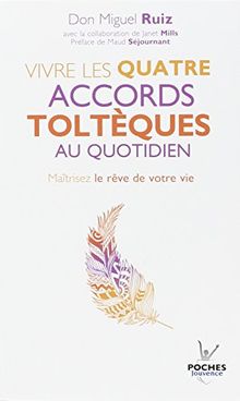 Pratique de la voie toltèque : les méthodes pratiques pour maîtriser le rêve de votre vie