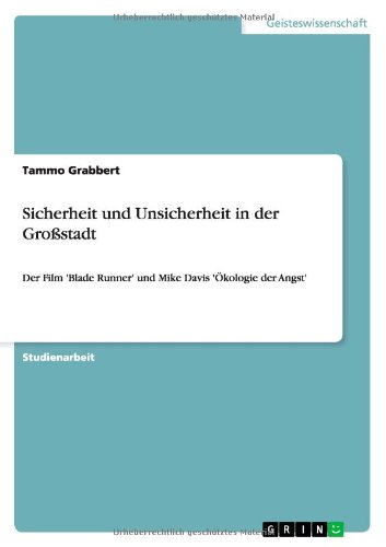 Sicherheit und Unsicherheit in der Großstadt: Der Film 'Blade Runner' und Mike Davis 'Ökologie der Angst'