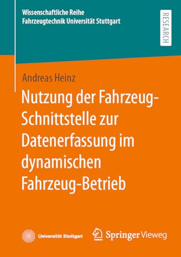 Nutzung der Fahrzeug-Schnittstelle zur Datenerfassung im dynamischen Fahrzeug-Betrieb (Wissenschaftliche Reihe Fahrzeugtechnik Universität Stuttgart)