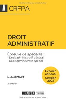 Droit administratif : épreuve de spécialité, droit administratif général, droit administratif spécial : examen national, session 2022