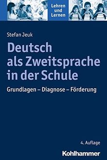 Deutsch als Zweitsprache in der Schule: Grundlagen - Diagnose - Förderung (Lehren und Lernen)